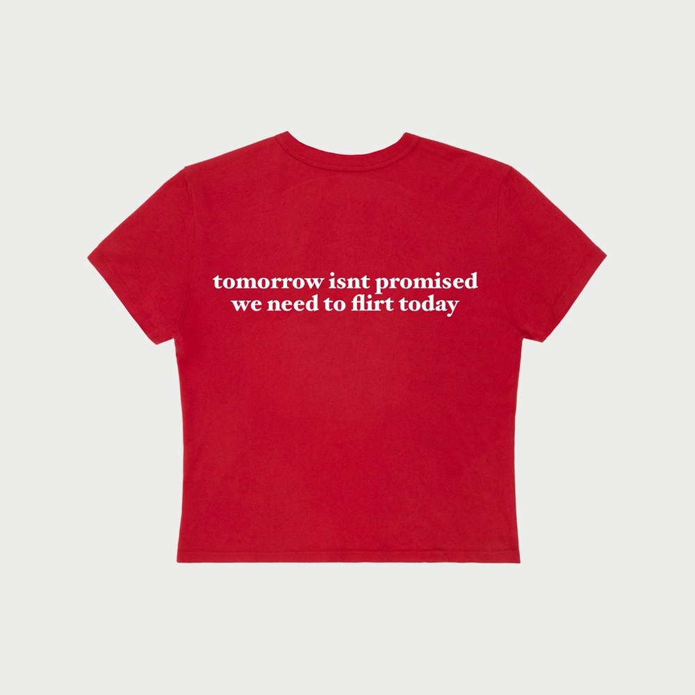 “tomorrow isn’t promised, we need to flirt today” t-shirt
